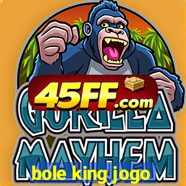 bole king jogo